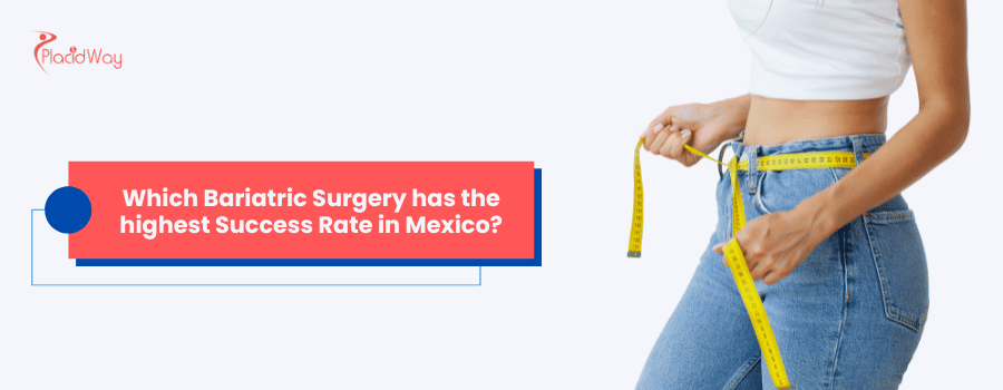 Which Bariatric Surgery has the highest Success Rate in Mexico?