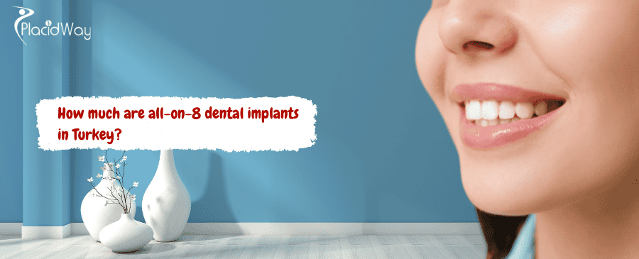 all-on-8 dental implants in Turkey