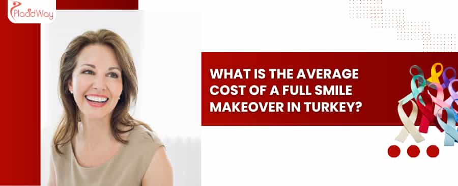 What is The Average Cost of a Full Smile Makeover in Turkey?