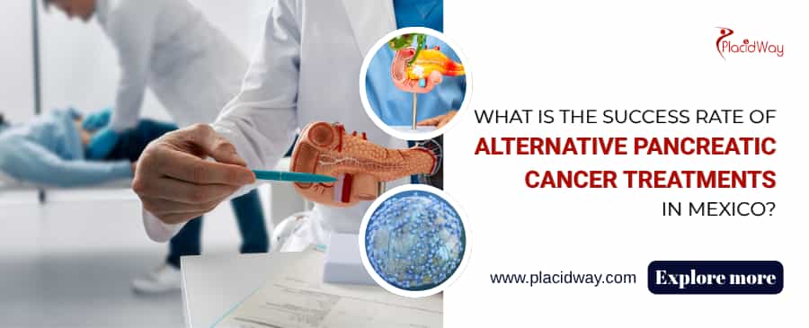 What Is The Success Rate Of Alternative Pancreatic Cancer Treatments In Mexico