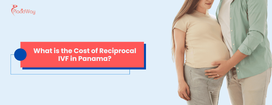 What is the Cost of Reciprocal IVF in Panama?