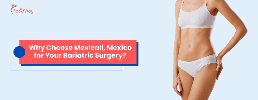 Bariatric Surgery in Mexicali, Mexico