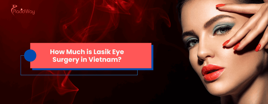 How Much is Lasik Eye Surgery in Vietnam?