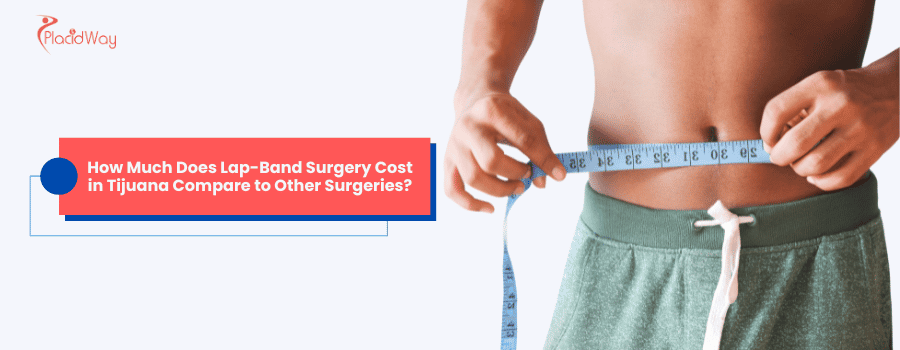 How Much Does Lap-Band Surgery Cost in Tijuana Compare to Other Surgeries?