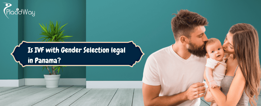 IVF with Gender Selection legal in Panama