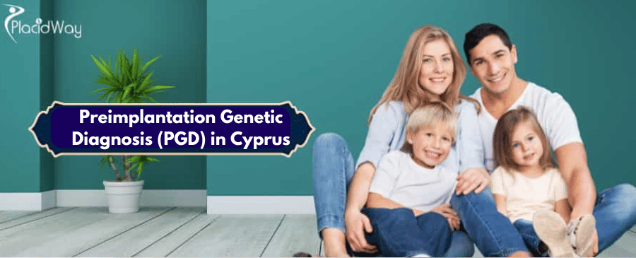 Preimplantation Genetic Diagnosis (PGD) in Cyprus