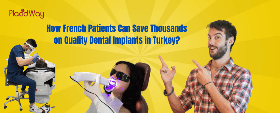 How French Patients Can Save Thousands on Quality Dental Implants in Turkey
