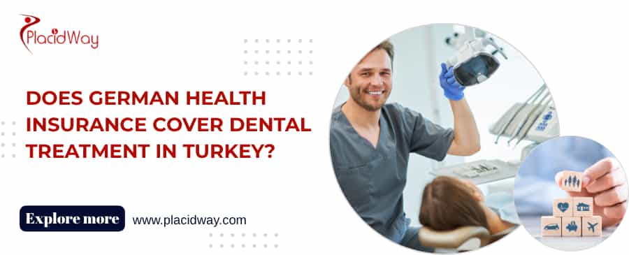 Does German Health Insurance Cover Dental Treatment in Turkey?