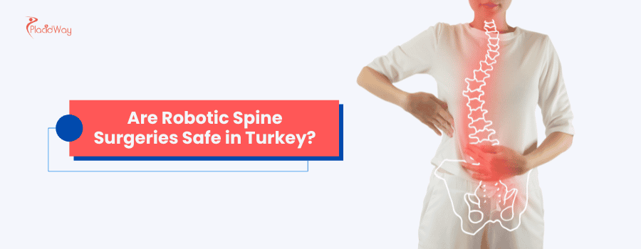 Are Robotic Spine Surgeries Safe in Turkey?