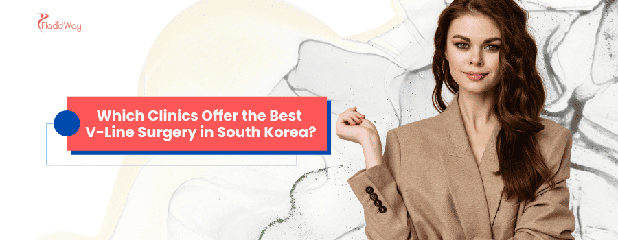 Which Clinics Offer the Best V-Line Surgery in South Korea?