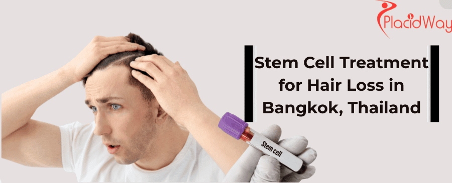 Stem Cell Treatment for Hair Loss in Bangkok, Thailand