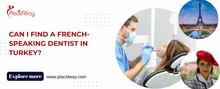 ¿Puedo encontrar un dentista francófono en Turquía? Can I Find a French-Speaking Dentist in Turkey?