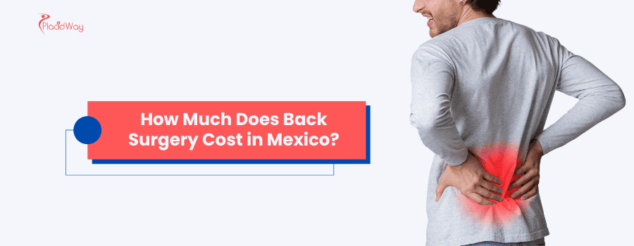 How Much Does Back Surgery Cost in Mexico?