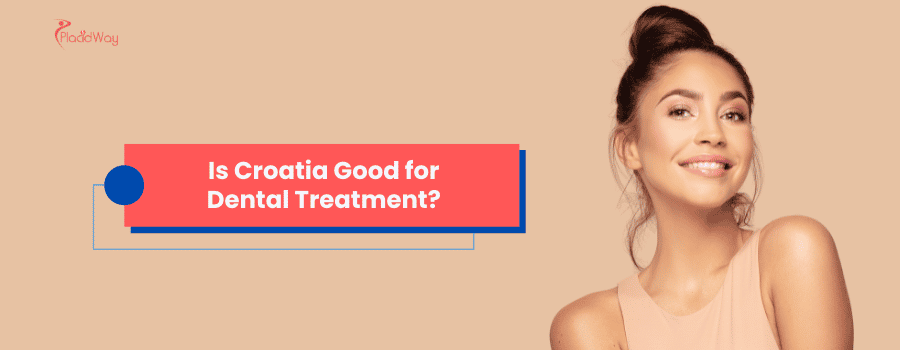 Is Croatia Good for Dental Treatment?