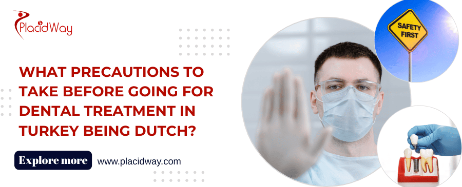 What Precautions to Take Before Going for Dental Treatment in Turkey Being Dutch?