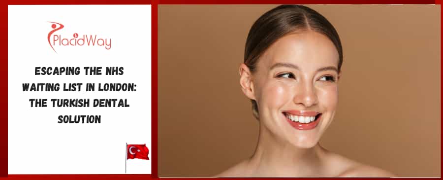 Escaping the NHS Waiting List in London: The Turkish Dental Solution