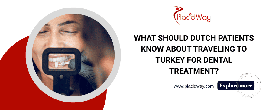 What Should Dutch Patients Know About Traveling to Turkey for Dental Treatment?