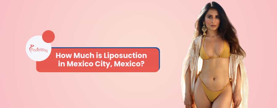 How Much is Liposuction in Mexico City, Mexico?