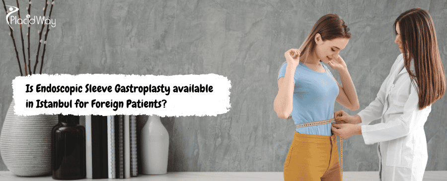 Endoscopic Sleeve Gastroplasty in Istanbul 