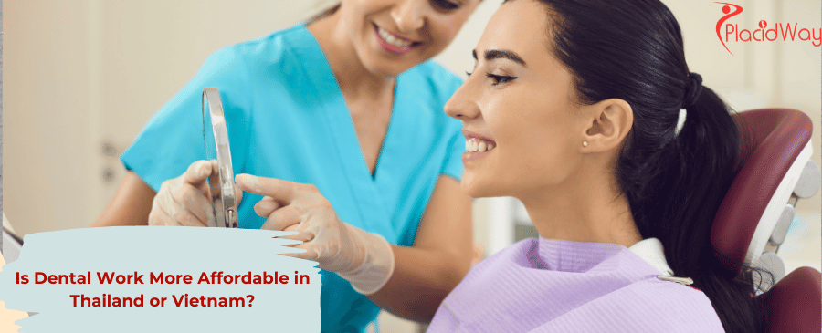 Is Dental Work More Affordable in Thailand or Vietnam?