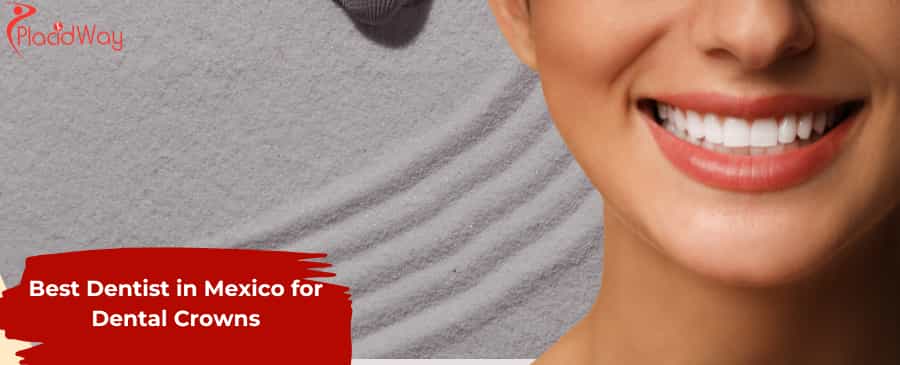 Best Dentist in Mexico for Dental Crowns