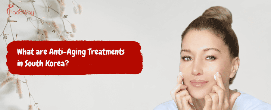 Anti-Aging Treatments in South Korea