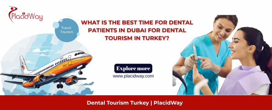 What is the Best Time for Dental Patients in Dubai for Dental Tourism in Turkey?