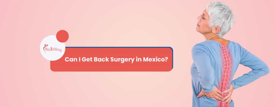 Can I Get Back Surgery in Mexico?