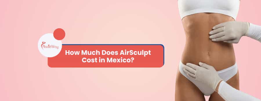 How Much Does AirSculpt Cost in Mexico?