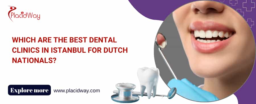 Which Are the Best Dental Clinics in Istanbul for Dutch Nationals Which Are the Best Dental Clinics in Istanbul for Dutch Nationals