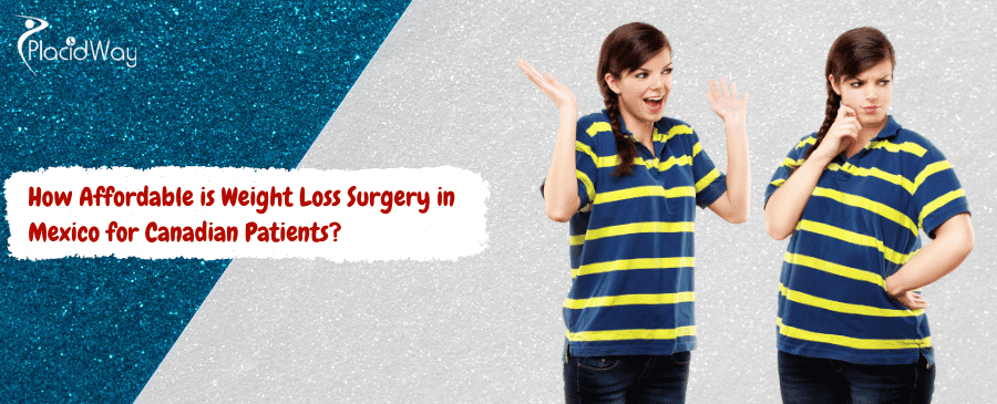 Weight Loss Surgery in Mexico for Canadian Patients