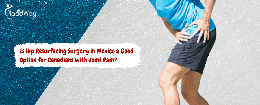 Hip Resurfacing Surgery in Mexico