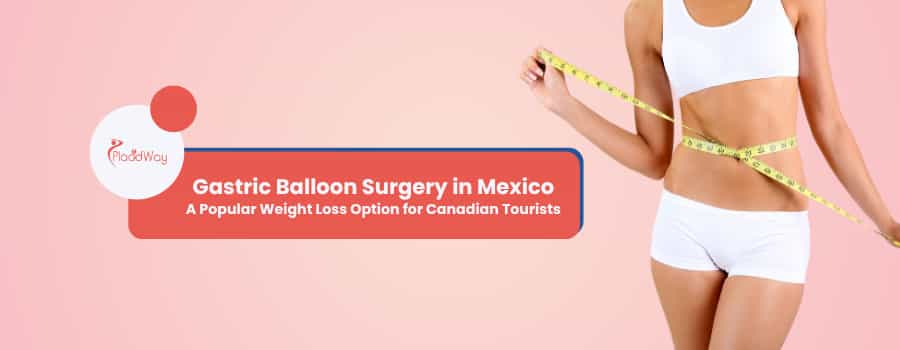 Gastric Balloon Surgery in Mexico
