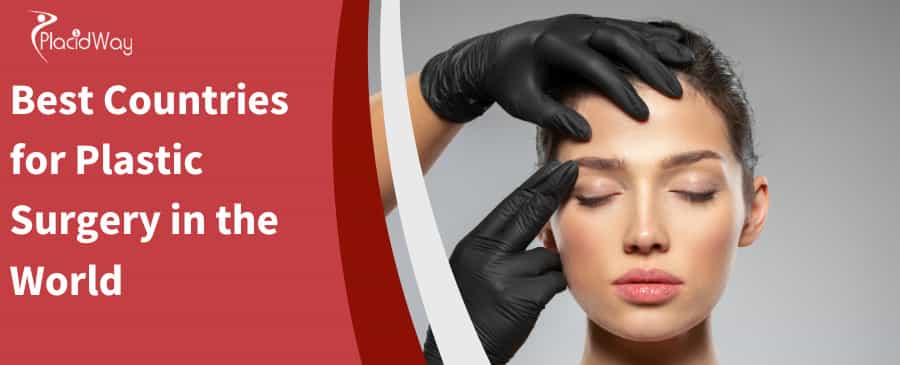 10 Best Countries for Plastic Surgery in the World 10 Best Countries for Plastic Surgery in the World
