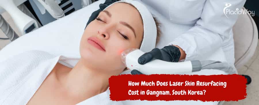 Laser Skin Resurfacing Cost in Gangnam, South Korea