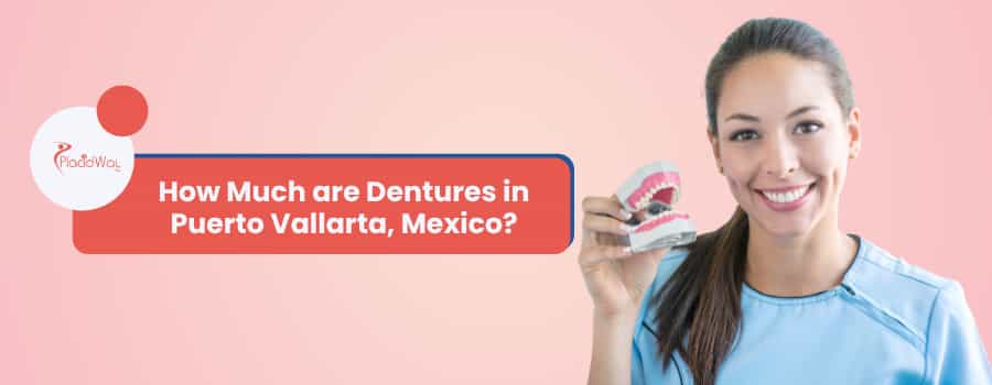 How Much are Dentures in Puerto Vallarta, Mexico?