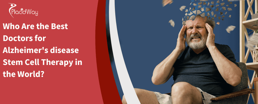 Who Are the Best Doctors for Alzheimer disease Stem Cell Therapy in the World