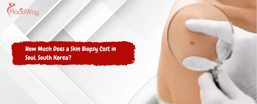 Skin Biopsy Cost in Soul, South Korea
