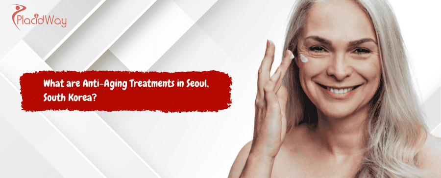 Anti-Aging Treatments in Seoul