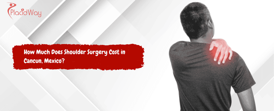Shoulder Surgery Cost in Cancun, Mexico
