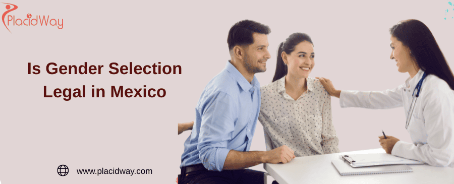 Is Gender Selection Legal in Mexico