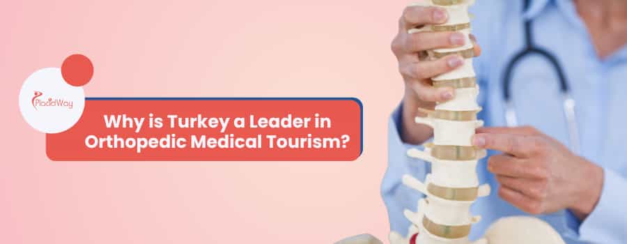 Why is Turkey a Leader in Orthopedic Medical Tourism?