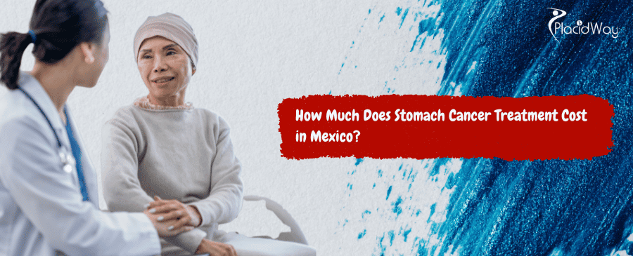 Stomach Cancer Treatment Cost in Mexico