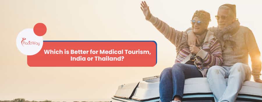 Which is Better for Medical Tourism, India or Thailand?