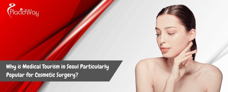 Medical Tourism in Seoul for Cosmetic Surgery