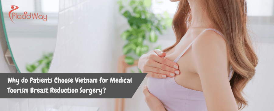 Vietnam for Medical Tourism Breast Reduction Surgery