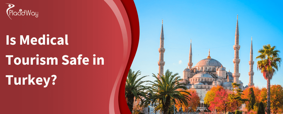 Is Medical Tourism Safe in Turkey