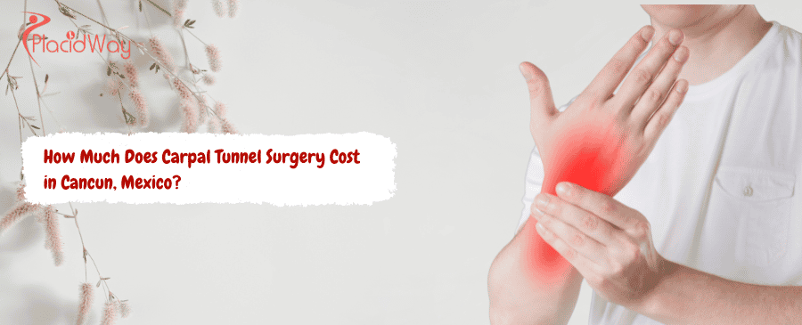 Carpal Tunnel Surgery Cost in Cancun, Mexico