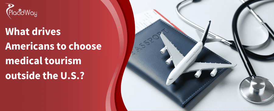 What Drives Americans To Choose Medical Tourism Outside The U.s.