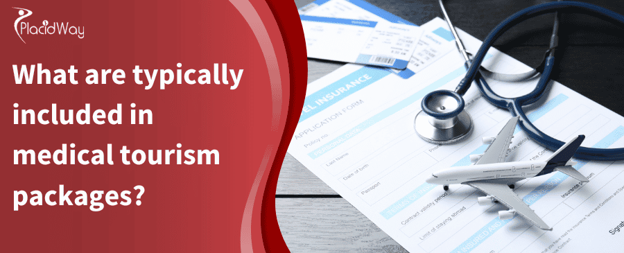 What Are Typically Included In Medical Tourism Packages